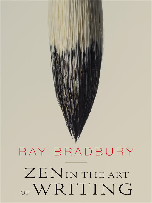 Title details for Zen in the Art of Writing by Ray Bradbury - Available